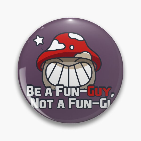 Item preview, Be a Fun-Guy, Not a Fun-Gi designed and sold by Milena R..