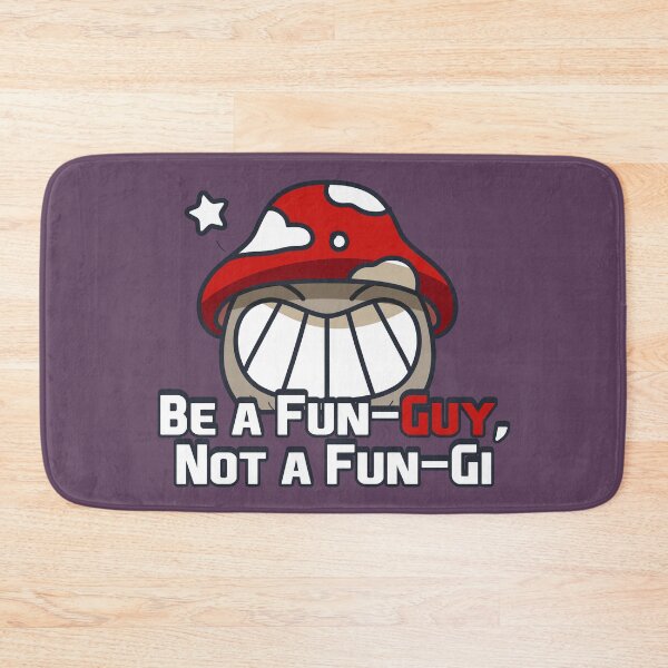 Item preview, Be a Fun-Guy, Not a Fun-Gi designed and sold by Milena R..