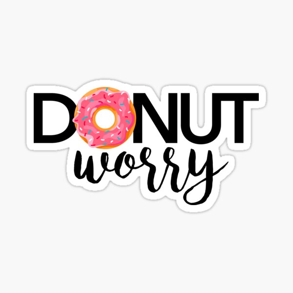 Item preview, Donut Worry designed and sold by GoldenArrow.