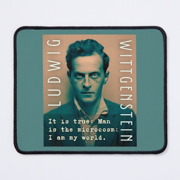 Item preview, Ludwig Wittgenstein quote: It is true: Man is the microcosm: I am my world. designed and sold by artbleed.