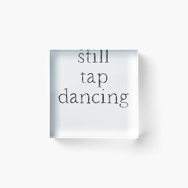 Item preview, Tap Dancing Still Tap Dancing Black Gift Dark designed and sold by threadsmonkey.