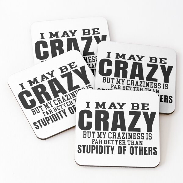 Item preview, I may crazy but far better than stupidity of others designed and sold by AdrianShirt.