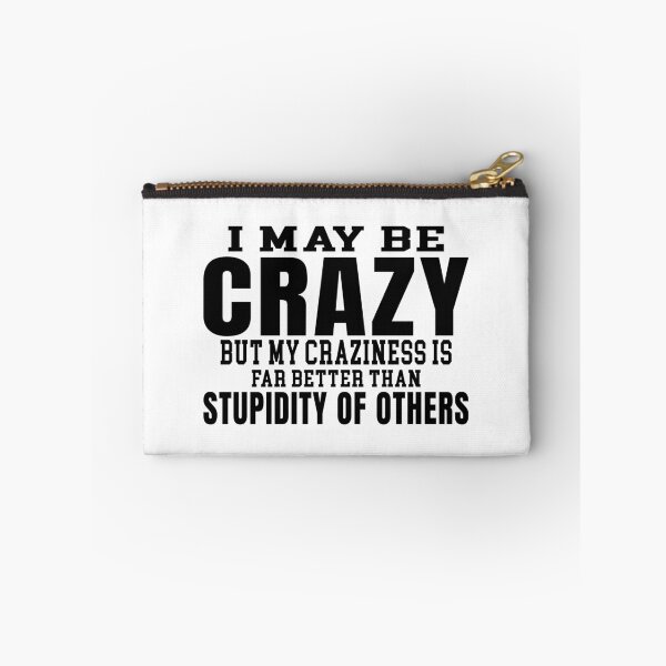 Item preview, I may crazy but far better than stupidity of others designed and sold by AdrianShirt.