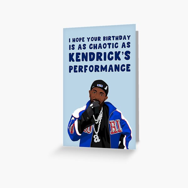 Funny Birthday Card - Kendrick Lamar - Super Bowl - Not Like Us - It's You're Birthday Greeting Card