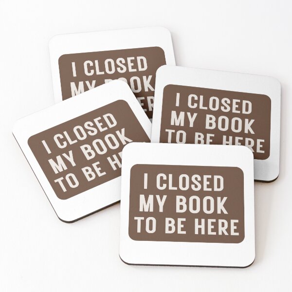 Item preview, I closed my book to be here - Funny sarcastic Book Lover Saying designed and sold by droolingdreams.