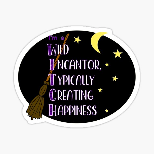 Item preview, I'm A Witch Creating Happiness designed and sold by TheAcronymystic.
