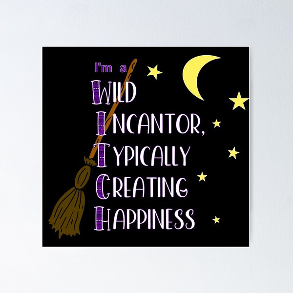 Item preview, I'm A Witch Creating Happiness designed and sold by TheAcronymystic.