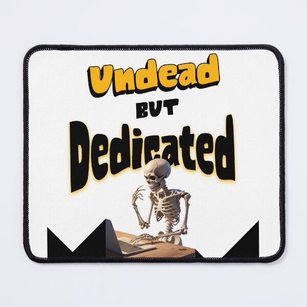 Item preview, Undead But Dedicated – Skeleton Workaholic designed and sold by BecomeAHight.