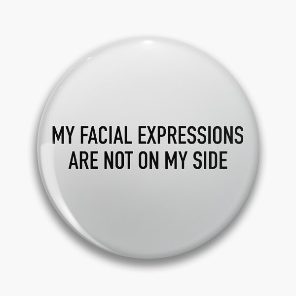 Item preview, My Facial Expressions Are Not On My Side designed and sold by IskandarDesigns.