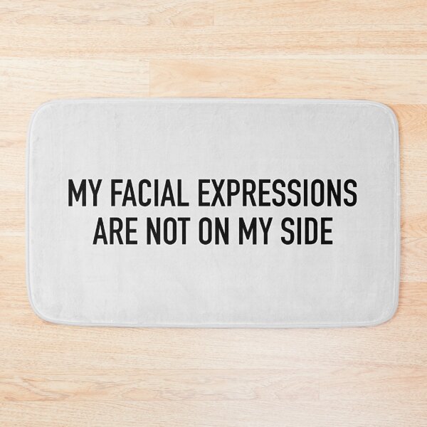 Item preview, My Facial Expressions Are Not On My Side designed and sold by IskandarDesigns.