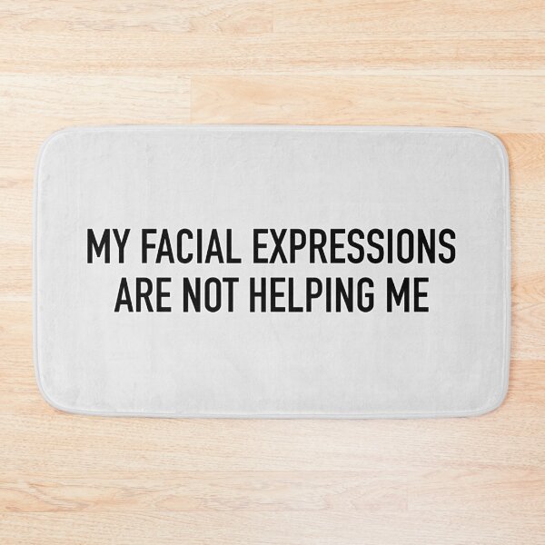 Item preview, My Facial Expressions Are Not Helping Me designed and sold by IskandarDesigns.