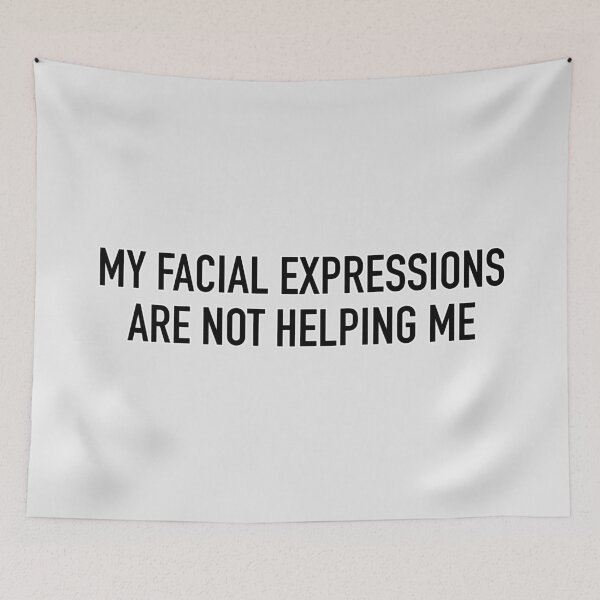 Item preview, My Facial Expressions Are Not Helping Me designed and sold by IskandarDesigns.