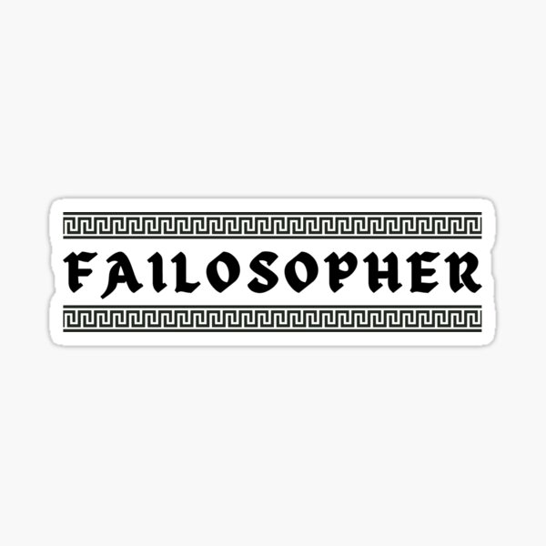 Item preview, FAILOSOPHER Sticker designed and sold by tshirts.click.