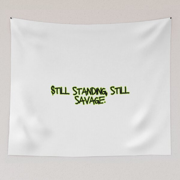Item preview, Still standing, still savage - Savage quote designed and sold by Savage.SelfHelp .