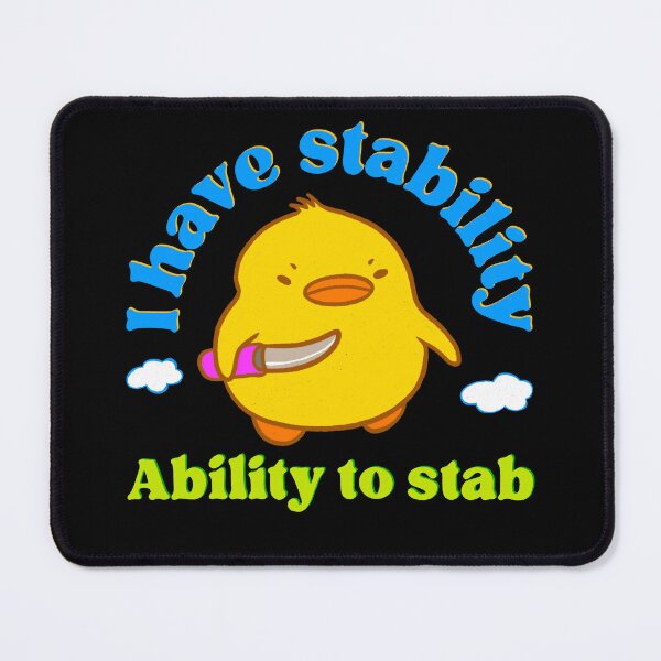 Item preview, I have stability ability to stab duck meme designed and sold by IHateDumplings.