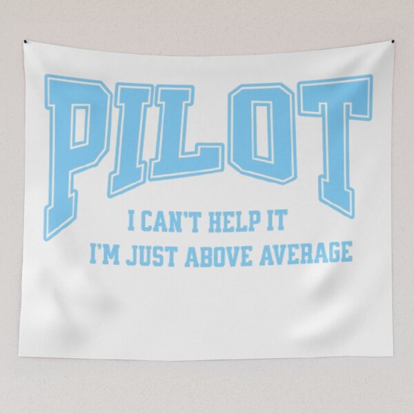 Item preview, Pilot – I Can't Help It, I'm Just Above Average Funny Aviation Quote designed and sold by Syrupulse.