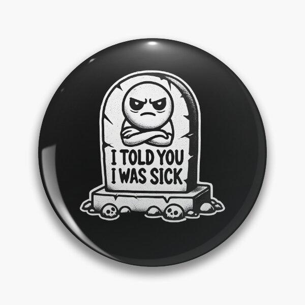 Item preview, I told you I was sick designed and sold by Punny Graves.