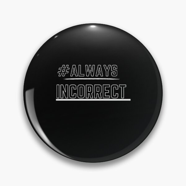 Item preview, #AlwaysIncorrect designed and sold by CrazyBYT.