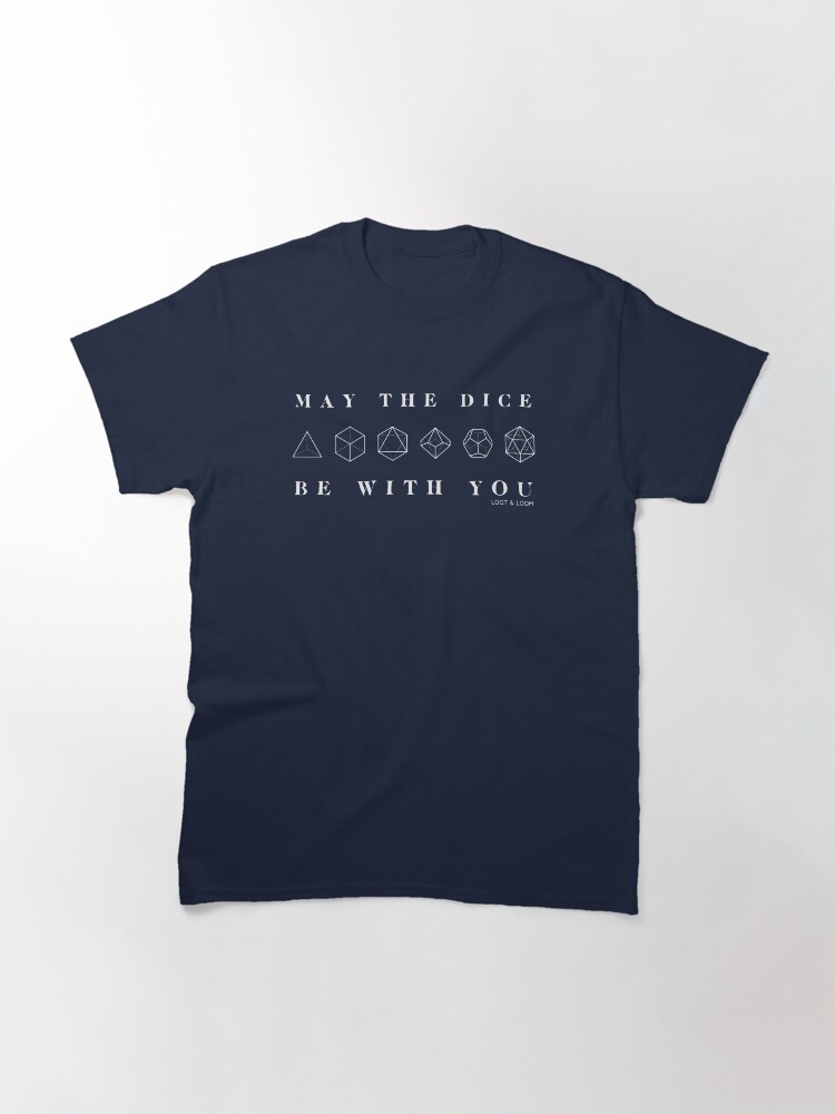 Thumbnail 3 of 7, Classic T-Shirt, May The Dice Be With You designed and sold by lootandloomm.