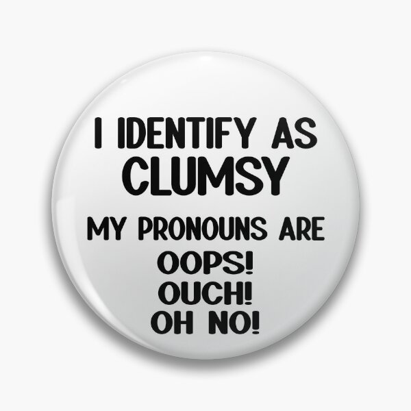 Item preview, I Identify As Clumsy  designed and sold by Primroaddesigns.