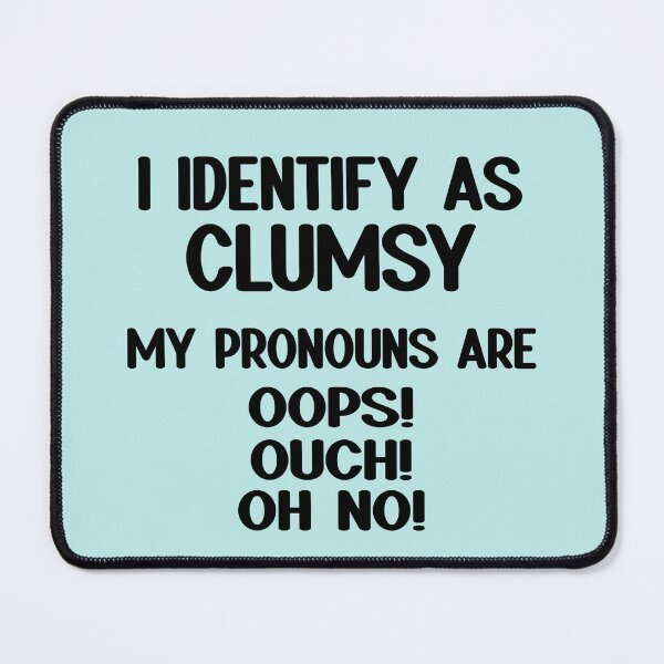 Item preview, I Identify As Clumsy  designed and sold by Primroaddesigns.