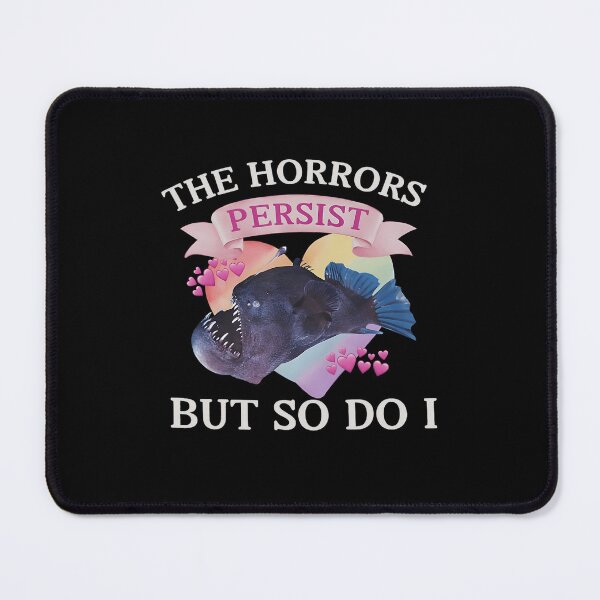 Item preview, Anglerfish Horrors Persist But So Do I Funny Meme designed and sold by FantasyFablesC.
