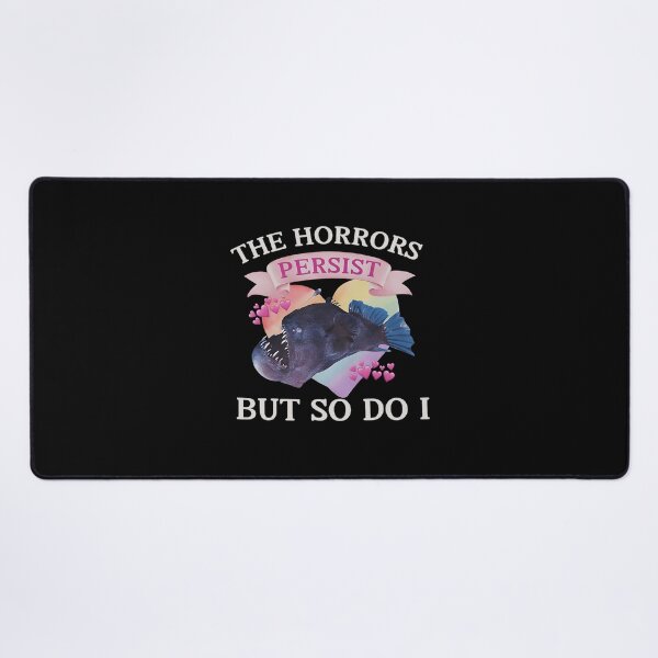 Item preview, Anglerfish Horrors Persist But So Do I Funny Meme designed and sold by FantasyFablesC.