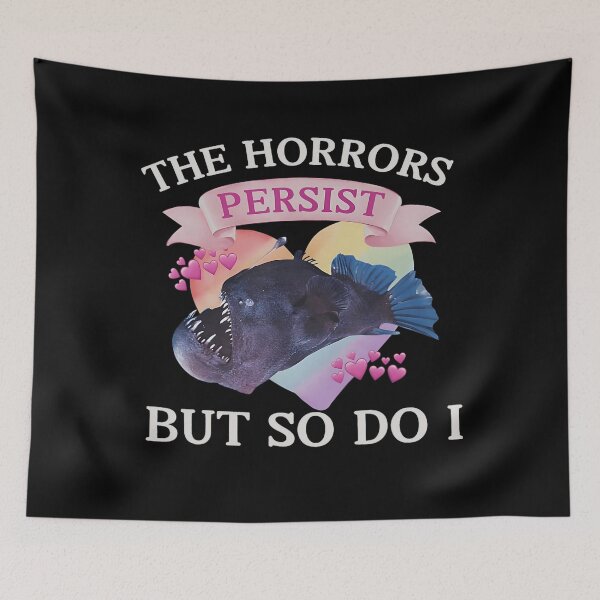 Item preview, Anglerfish Horrors Persist But So Do I Funny Meme designed and sold by FantasyFablesC.