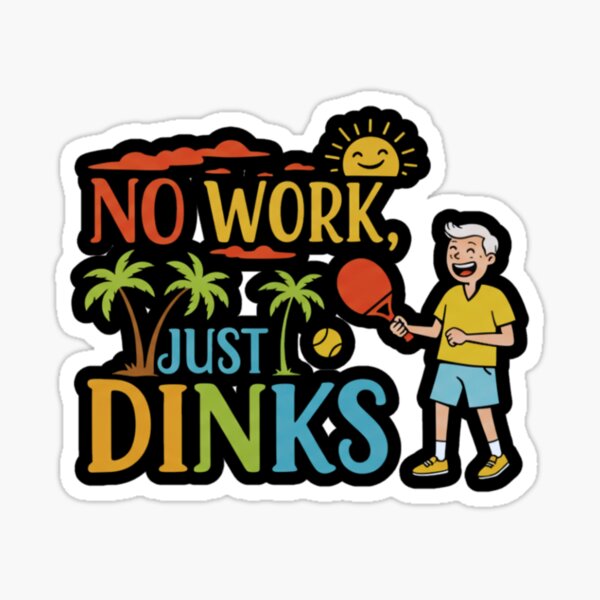 Item preview, No Work, Just Dinks designed and sold by FitEnvy.