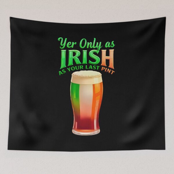 Item preview, Yer Only As Irish As Your Last Pint Irish Ireland designed and sold by OliDesigns.