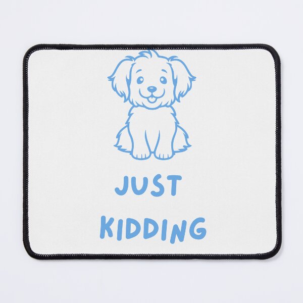 Item preview, Just kidding with a dog designed and sold by Naquo.