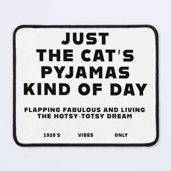 Item preview, Just the cat's pyjamas kind of day 1920s Era vibes only Funny 1920s slang Typographic Design gift for Vintage style lovers T-Shirt designed and sold by trefail.