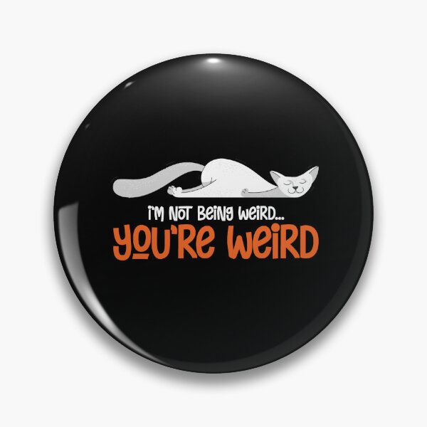 Item preview, Funny Cat Meme I'm Not Being Weird You're Weird Cat Dad Mom designed and sold by Dressed For  Duty.