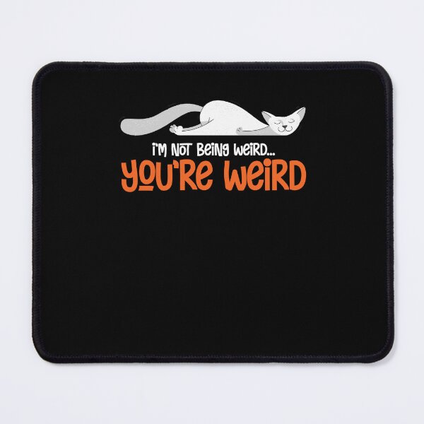 Item preview, Funny Cat Meme I'm Not Being Weird You're Weird Cat Dad Mom designed and sold by Dressed For Duty.