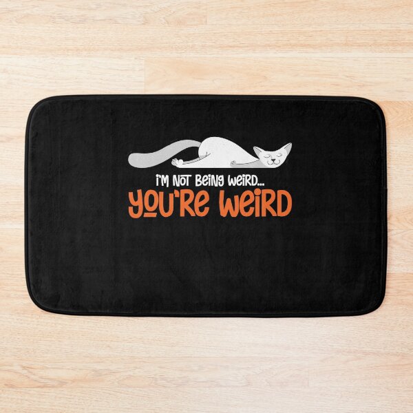 Item preview, Funny Cat Meme I'm Not Being Weird You're Weird Cat Dad Mom designed and sold by Dressed For  Duty.