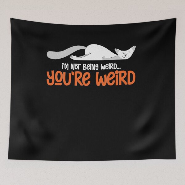 Item preview, Funny Cat Meme I'm Not Being Weird You're Weird Cat Dad Mom designed and sold by Dressed For  Duty.