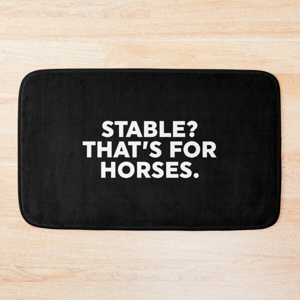 Item preview, Stable? That's For Horses. designed and sold by ZoollGraphics.