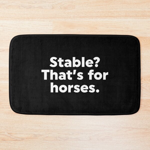 Item preview, Copy of Stable? That's For Horses. designed and sold by ZoollGraphics.