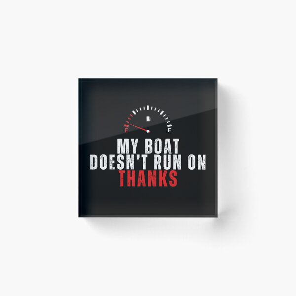 Item preview, My Boat Doesn't Run on THANKS design. Funny Boating quotes and meme for Boater ver.1 designed and sold by Anngozza2.