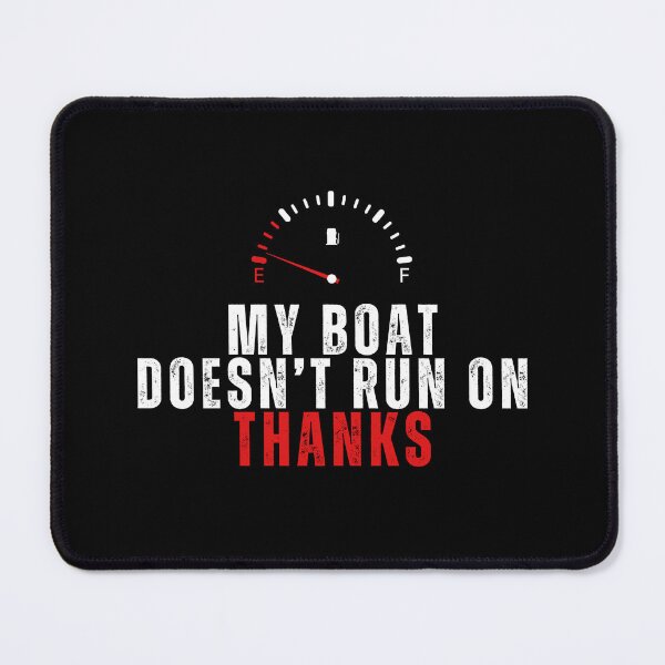 Item preview, My Boat Doesn't Run on THANKS design. Funny Boating quotes and meme for Boater ver.1 designed and sold by Anngozza2.