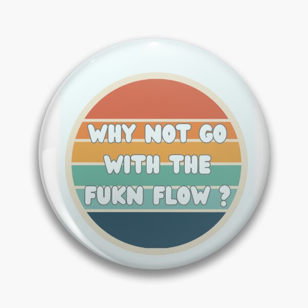 Humor art, word art, go with the flow Pin