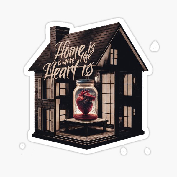 Home is where the heart is Sticker