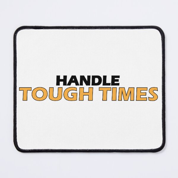 Item preview, Handle Tough times designed and sold by Positive Mindzet!.