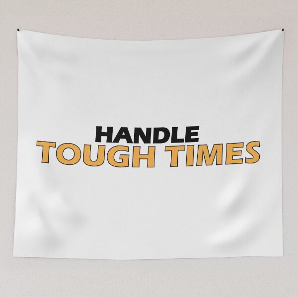 Item preview, Handle Tough times designed and sold by Positive Mindzet!.