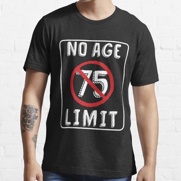 No Age Limit 75th Birthday Ts Funny B Day For 75 Year Old T Shirt For Sale By Memwear 5835