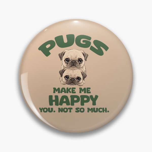 Item preview, ? "Pugs Make Me Happy. You? Not So Much." ?✨ designed and sold by La Loca.