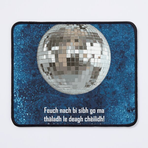 Item preview, Don't threaten me with a good time! | Feuch nach bi sibh go ma thàladh le deagh chèilidh! (Scottish Gaelic (Gàidhlig) translation) disco ball with celestial background designed and sold by Mamaidh Made.