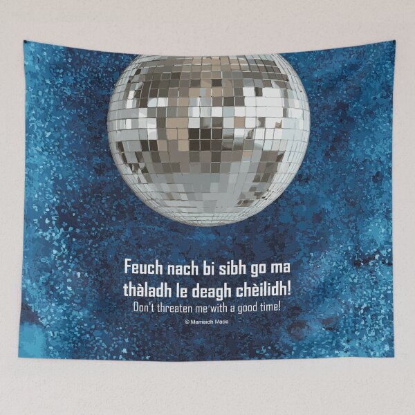 Item preview, Don't threaten me with a good time! | Feuch nach bi sibh go ma thàladh le deagh chèilidh! (Scottish Gaelic (Gàidhlig) translation) disco ball with celestial background designed and sold by Mamaidh Made.