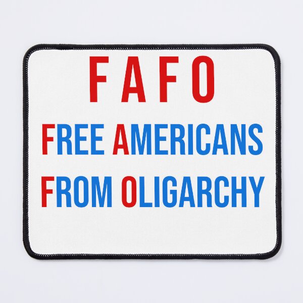 Item preview, FAFO Free Americans From Oligarchy designed and sold by Free Americans From Oligarchy.