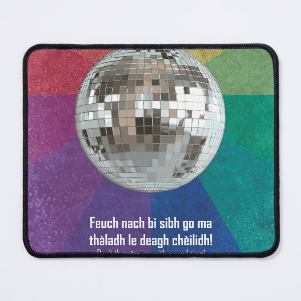 Item preview, Don't threaten me with a good time! | Feuch nach bi sibh go ma thàladh le deagh chèilidh! (Scottish Gaelic (Gàidhlig) translation) disco ball with celestial background rainbow designed and sold by Mamaidh Made.
